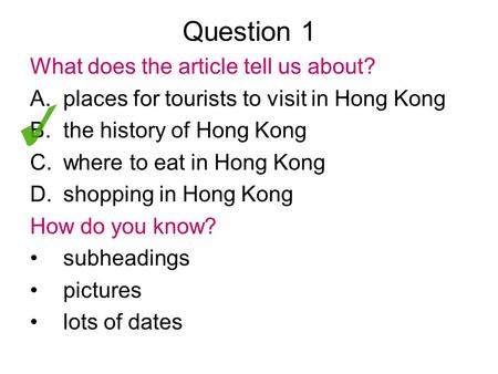 Question 1 What does the article tell us about? A.places for tourists to visit in Hong Kong B.the history of Hong Kong C.where to eat in Hong Kong D.shopping.