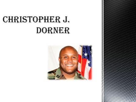  Dorner was born in 1979 in New York but grew up in Los Angeles County, California.  He attended elementary school at Norwalk Christian School from.