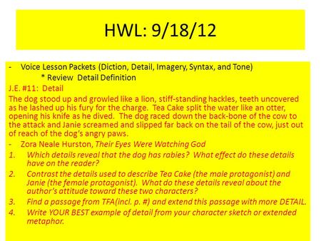 HWL: 9/18/12 -Voice Lesson Packets (Diction, Detail, Imagery, Syntax, and Tone) * Review Detail Definition J.E. #11: Detail The dog stood up and growled.