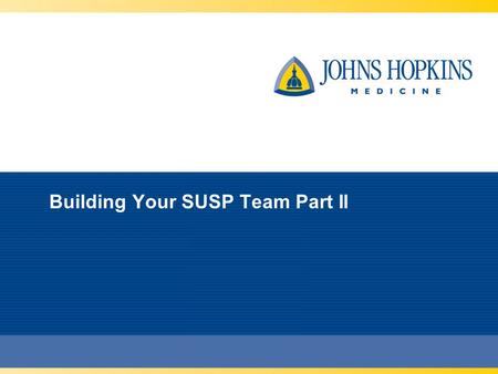 Building Your SUSP Team Part II