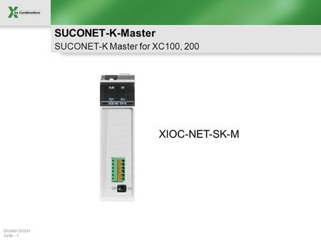 Moeller GmbH Seite - 1 SUCONET-K-Master SUCONET-K Master for XC100, 200 XIOC-NET-SK-M.