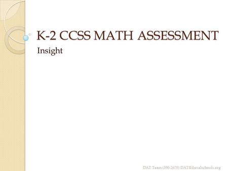 K-2 CCSS MATH ASSESSMENT Insight DAT Team (390-2678)