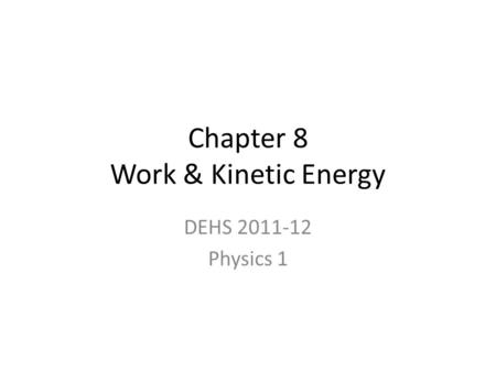 Chapter 8 Work & Kinetic Energy