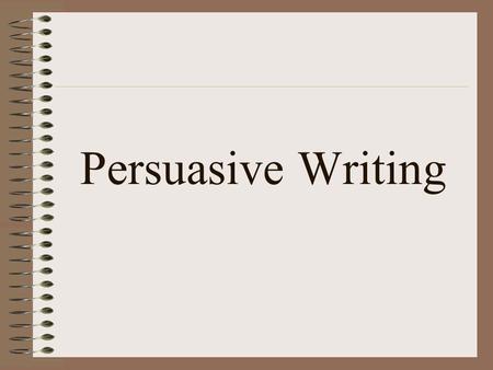 Persuasive Writing.