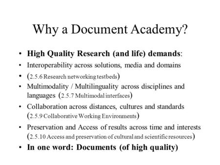 Why a Document Academy? High Quality Research (and life) demands: Interoperability across solutions, media and domains ( 2.5.6 Research networking testbeds.