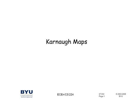 Karnaugh Maps ECEn/CS 224.
