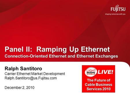 Ralph Santitoro Carrier Ethernet Market Development December 2, 2010 Panel II: Ramping Up Ethernet Connection-Oriented Ethernet.