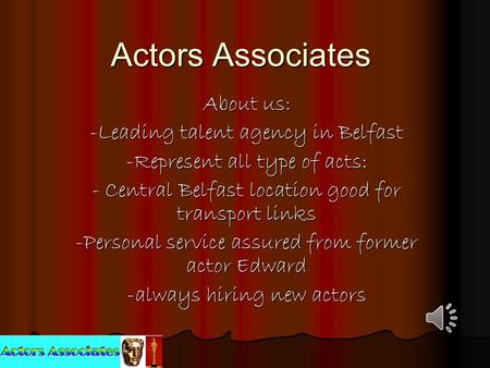 Actors Associates About us: -Leading talent agency in Belfast -Represent all type of acts: - Central Belfast location good for transport links -Personal.