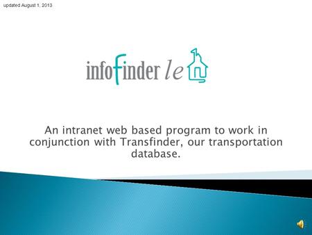 An intranet web based program to work in conjunction with Transfinder, our transportation database. updated August 1, 2013.