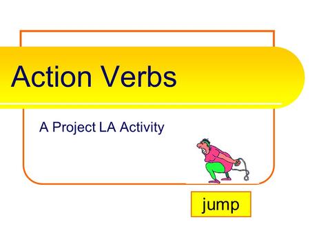 Action Verbs A Project LA Activity jump.