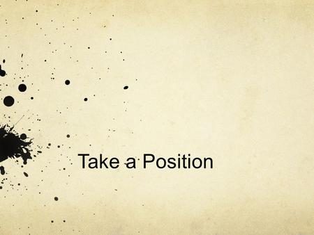 Take a Position. Your Title Page By First and Last Name.