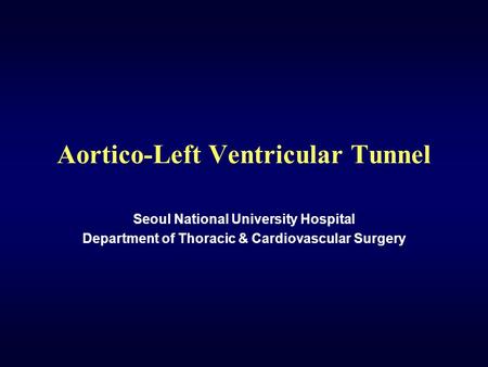 Aortico-Left Ventricular Tunnel