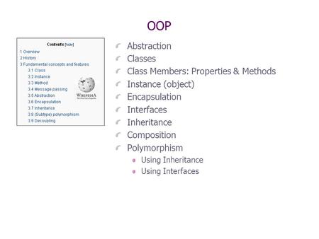 OOP Abstraction Classes Class Members: Properties & Methods Instance (object) Encapsulation Interfaces Inheritance Composition Polymorphism Using Inheritance.