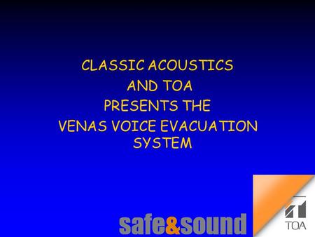 Background Design: Torsten Kranz Design: Torsten TEE CLASSIC ACOUSTICS AND TOA PRESENTS THE VENAS VOICE EVACUATION SYSTEM.