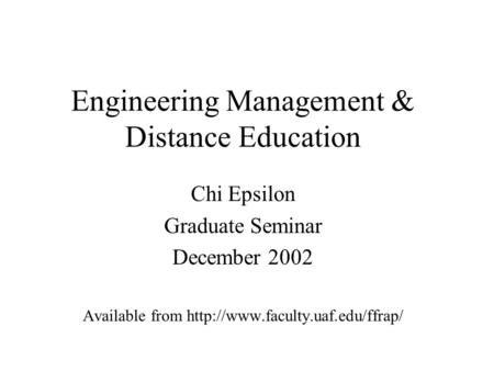 Engineering Management & Distance Education Chi Epsilon Graduate Seminar December 2002 Available from