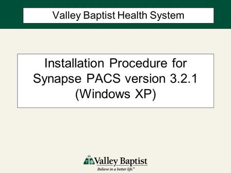 Installation Procedure for Synapse PACS version (Windows XP)