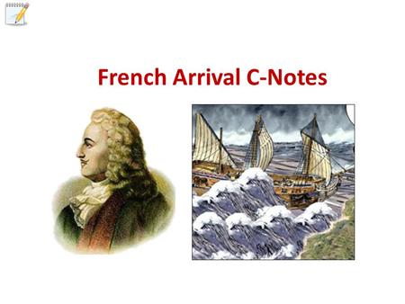 French Arrival C-Notes. Hypothesis Statement FRENCH ARRIVAL IN TEXAS IS A GOOD THING.