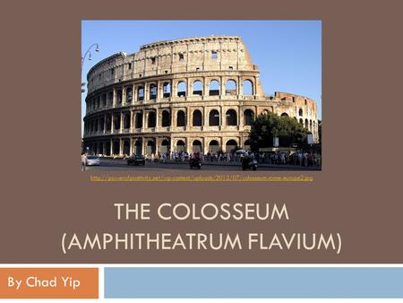 THE COLOSSEUM (AMPHITHEATRUM FLAVIUM) By Chad Yip