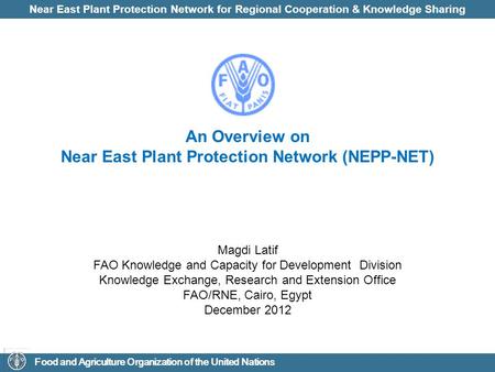Near East Plant Protection Network for Regional Cooperation & Knowledge Sharing Food and Agriculture Organization of the United Nations An Overview on.