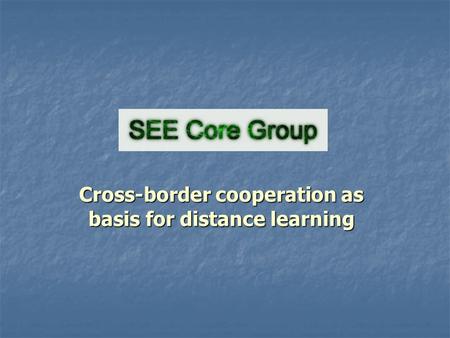 Cross-border cooperation as basis for distance learning.