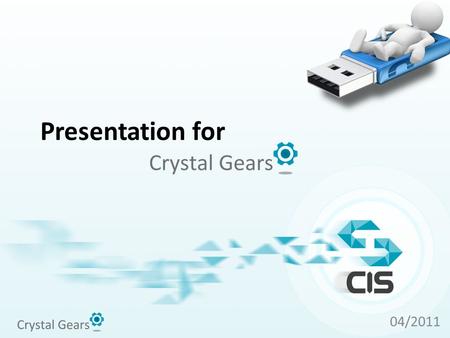 Presentation for 04/2011. Crystal Gears® (CG as short) is a new next generation desktop digital recording system like no other before. By widely compatible.