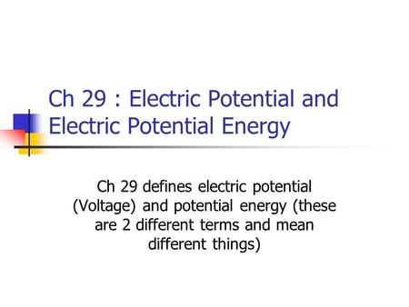 Ch 29 : Electric Potential and Electric Potential Energy