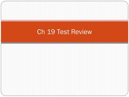 Ch 19 Test Review.