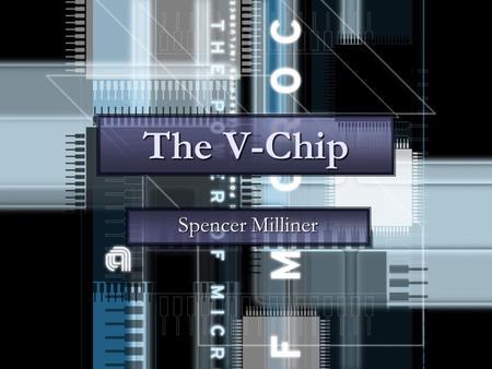 The V-Chip Spencer Milliner.