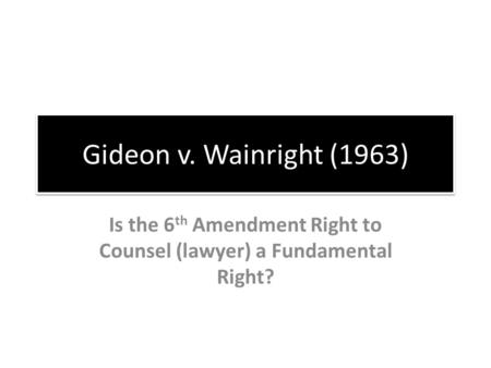 Is the 6th Amendment Right to Counsel (lawyer) a Fundamental Right?