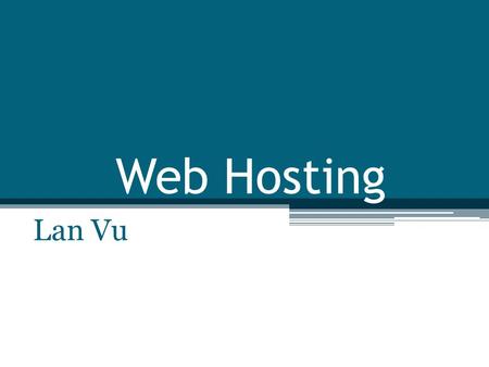Web Hosting Lan Vu. How does a Website work ? Web development concepts Web Design Web Hosting Domain Name.