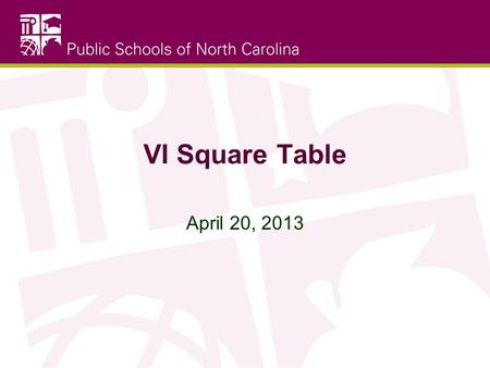 VI Square Table April 20, 2013. Email Don’t put anything in an email that you would be embarrassed to read on the front page of the paper. Always assume.