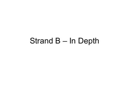 Strand B – In Depth.