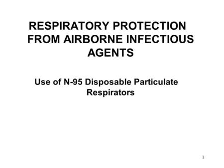 RESPIRATORY PROTECTION FROM AIRBORNE INFECTIOUS AGENTS