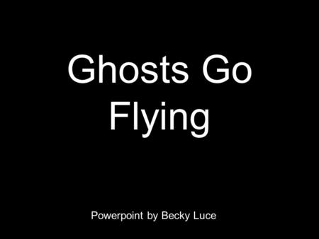 Ghosts Go Flying Powerpoint by Becky Luce.