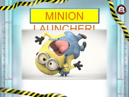 Title MINION LAUNCHER!. Build a giant cannon and then launch your minions from it to steal famous objects! VISIO N Engage in global competition against.