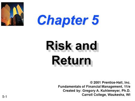 Chapter 5 Risk and Return © 2001 Prentice-Hall, Inc.
