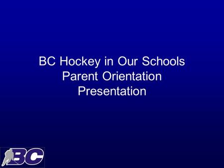 BC Hockey in Our Schools Parent Orientation Presentation.