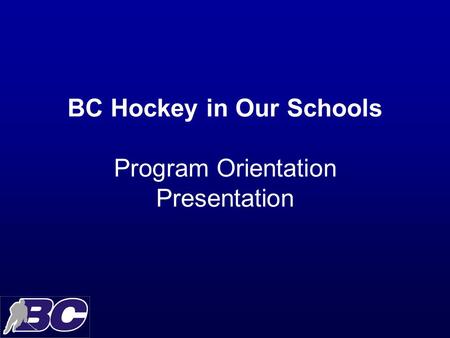 BC Hockey in Our Schools Program Orientation Presentation.