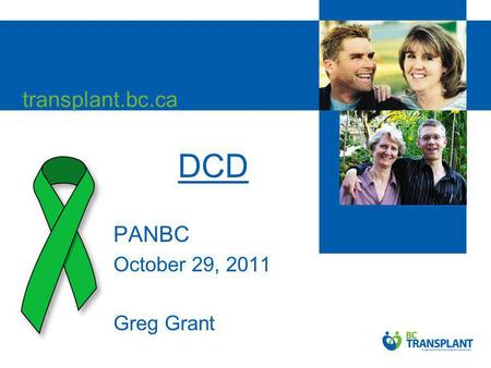 Transplant.bc.ca DCD PANBC October 29, 2011 Greg Grant.