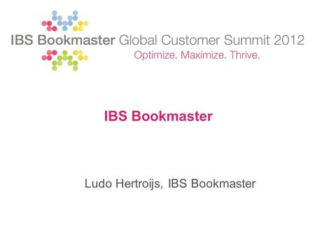 IBS Bookmaster Ludo Hertroijs, IBS Bookmaster. www.ibs.net 2 2 IBS Bookmaster has been a leading solution provider for the Publishing industry for over.