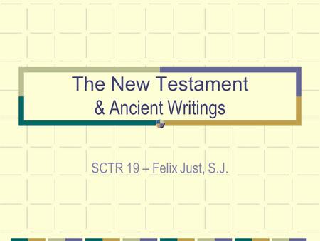 The New Testament & Ancient Writings SCTR 19 – Felix Just, S.J.
