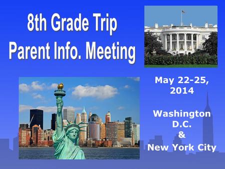 May 22-25, 2014 Washington D.C. & New York City