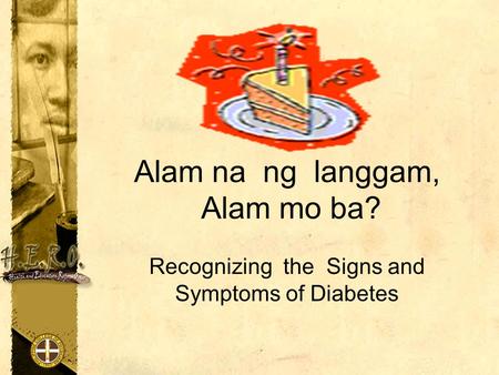 Alam na ng langgam, Alam mo ba? Recognizing the Signs and Symptoms of Diabetes.