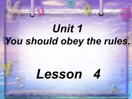 Lesson One Unit 1 You should obey the rules. Lesson 4.
