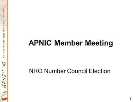 1 APNIC Member Meeting NRO Number Council Election.