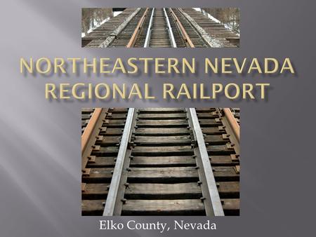 Elko County, Nevada  Elko County  Elko County Economic Diversification Authority  State of Nevada  Union Pacific  Savage Services  Pacific Steel.
