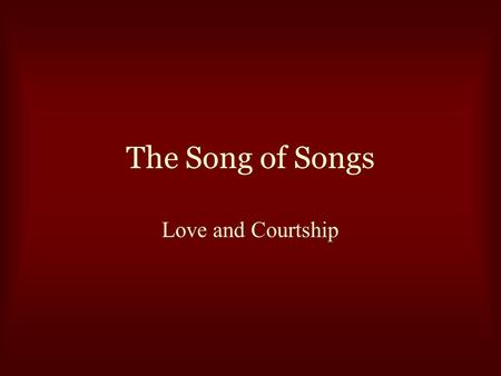 The Song of Songs Love and Courtship. “ Now young people face a social frontier of their own. They hit puberty around 13 and many don’t marry until they’re.