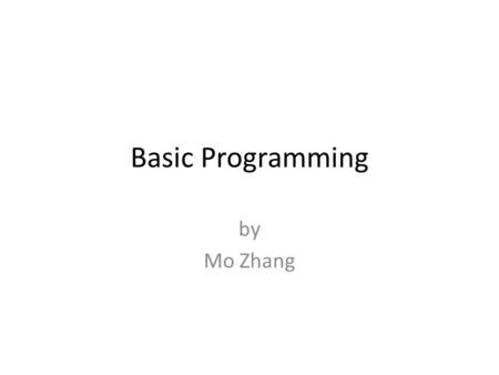 Basic Programming by Mo Zhang. Notepad Notepad++ Dreamweaver Eclipse, …
