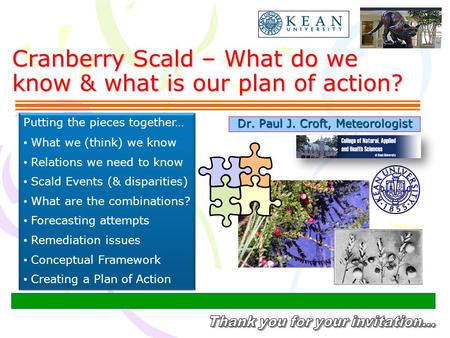 Cranberry Scald – What do we know & what is our plan of action? Dr. Paul J. Croft, Meteorologist Putting the pieces together… What we (think) we know Relations.