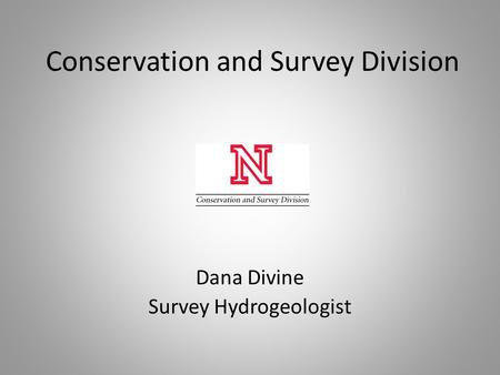 Conservation and Survey Division Dana Divine Survey Hydrogeologist.